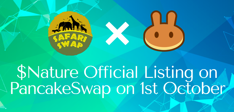 SafariSwap’s $Nature to list on PancakeSwap on 1st October 2021 SafariSwap’s $Nature to list on PancakeSwap on 1st October 2021