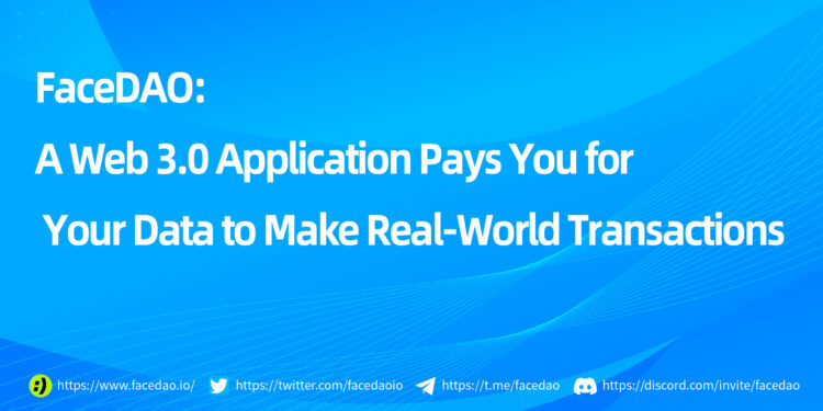 FaceDAO: A Web 3.0 Application Pays You for Your Data to Make Real-World Transactions