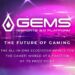 GEMS: the Future of Gaming GEMS: the Future of Gaming