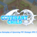 A Look into the Gameplay of Upcoming P2E Strategic RPG Covenant Child