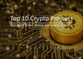 Top 10 Crypto Projects You Must Know About (And Invest In Today) Top 10 Crypto Projects You Must Know About (And Invest In Today)