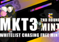 MKT3 NFT 2ND ROUND MINT ON MAY 31th, WL for chasing Free Mint MKT3 NFT 2ND ROUND MINT ON MAY 31th, WL for chasing Free Mint
