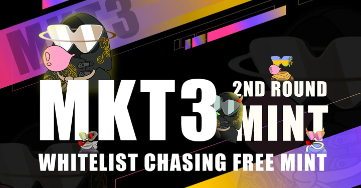 MKT3 NFT 2ND ROUND MINT ON MAY 31th, WL for chasing Free Mint MKT3 NFT 2ND ROUND MINT ON MAY 31th, WL for chasing Free Mint