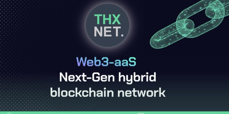 The Next Evolution of Blockchain Hybrid Infrastructure THXNET. Launches its Main-net To Support Its Web3-as-a-Service Offerings