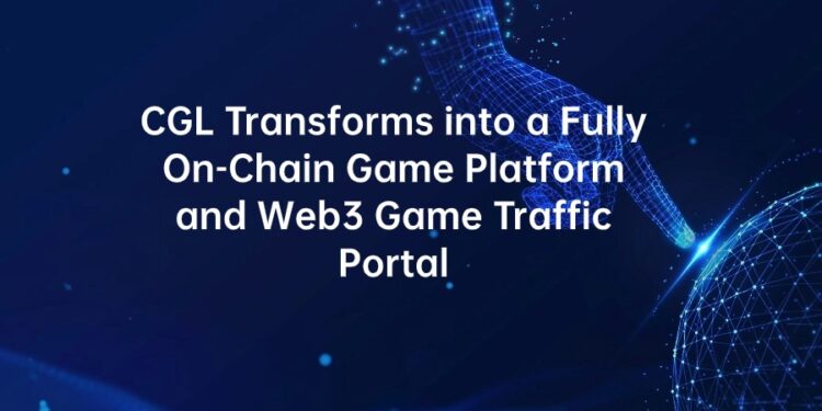 CGL Transforms into a Fully On-Chain Game Platform and Web3 Game Traffic Portal CGL Transforms into a Fully On-Chain Game Platform and Web3 Game Traffic Portal