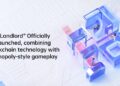 “Landlord” Officially launched, combining blockchain technology with Monopoly-style gameplay “Landlord” Officially launched, combining blockchain technology with Monopoly-style gameplay