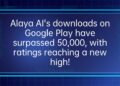 Alaya AI’s downloads on Google Play have surpassed 50,000, with ratings reaching a new high! Alaya AI’s downloads on Google Play have surpassed 50,000, with ratings reaching a new high!