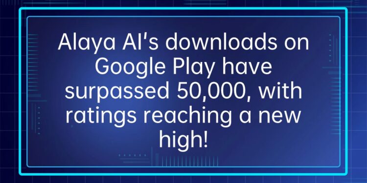 Alaya AI’s downloads on Google Play have surpassed 50,000, with ratings reaching a new high! Alaya AI’s downloads on Google Play have surpassed 50,000, with ratings reaching a new high!