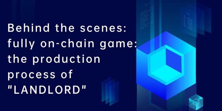 Behind the scenes: fully on-chain game: the production process of “LANDLORD” Behind the scenes: fully on-chain game: the production process of “LANDLORD”
