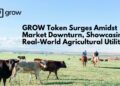 GROW Token Surges Amidst Market Downturn, Showcasing Real-World Agricultural Utility GROW Token Surges Amidst Market Downturn, Showcasing Real-World Agricultural Utility