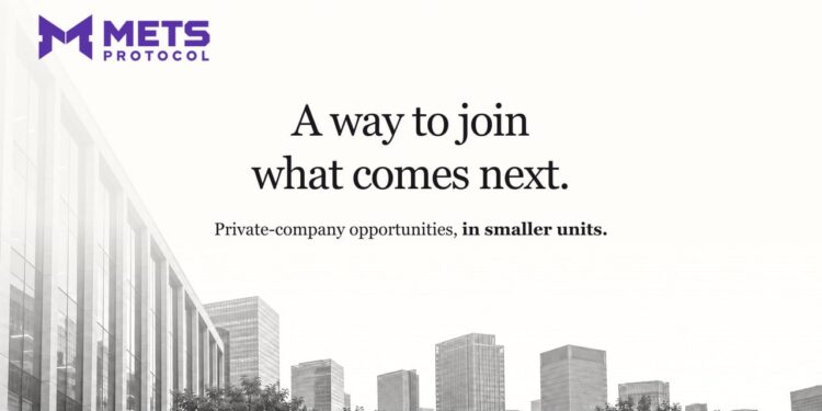METS Protocol Presents a New Framework for Accessing Private-Company Opportunities in Smaller Units